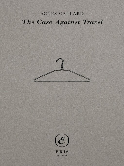 Title details for The Case Against Travel by Agnes Callard - Wait list